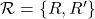 \mathcal R = \{R , R'\}