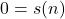 0 = s(n)