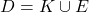 Rendered by QuickLaTeX.com D = K \cup E
