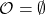 \mathcal O = \emptyset