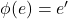 \phi(e) = e'