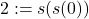 2 := s(s(0))